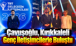 Çavuşoğlu, Kırıkkaleli Genç İletişimcilerle Buluştu
