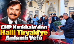 CHP Kırıkkale'den Halil Tiryaki'ye Anlamlı Vefa