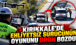 Kırıkkale'de Ehliyetsiz Sürücünün Oyununu Dron Bozdu
