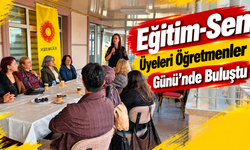 Eğitim-Sen Üyeleri Öğretmenler Günü’nde Buluştu