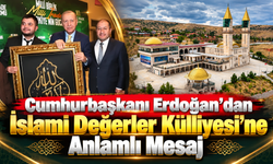 Cumhurbaşkanı Erdoğan’dan İslami Değerler Külliyesi’ne Anlamlı Mesaj