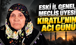 Eski İl Genel Meclis Üyesi Kıratlı'nın Acı Günü