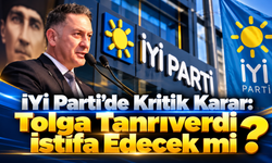 İYİ Parti'de Kritik Karar: Tolga Tanrıverdi İstifa Edecek mi?