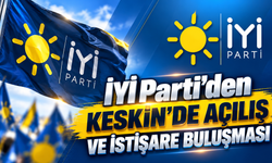İYİ Parti’den Keskin’de Açılış ve İstişare Buluşması