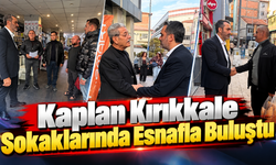 Kaplan Kırıkkale Sokaklarında Esnafla Buluştu