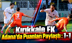 Kırıkkale FK Adana'da Puanları Paylaştı