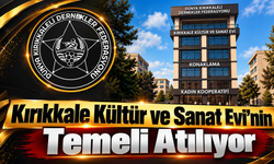 Kırıkkale Kültür ve Sanat Evi'nin Temeli Atılıyor