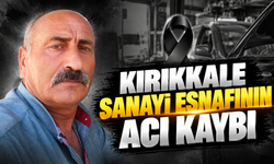 Kırıkkale Sanayi Esnafının Acı Kaybı