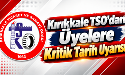 Kırıkkale TSO'dan Üyelere Kritik Tarih Uyarısı