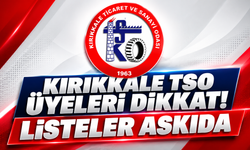 Kırıkkale TSO Üyeleri Dikkat! Listeler Askıda
