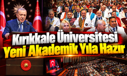 Kırıkkale Üniversitesi Yeni Akademik Yıla Hazır
