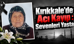 Kırıkkale’de Acı Kayıp : Sevenleri Yasta