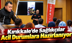 Kırıkkale’de Sağlıkçılar Acil Durumlara Hazırlanıyor