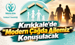Kırıkkale’de “Modern Çağda Ailemiz” Konuşulacak