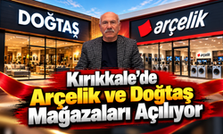 Kırıkkale'de Arçelik ve Doğtaş Mağazaları Açılıyor