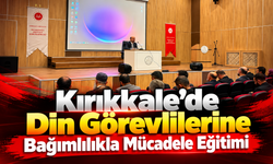 Kırıkkale'de Din Görevlilerine Bağımlılıkla Mücadele Eğitimi