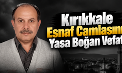 Kırıkkale Esnaf Camiasını Yasa Boğan Vefat