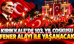 Kırıkkale'de 103. Yıl Coşkusu Fener Alayı ile Yaşanacak