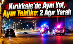 Kırıkkale'de Aynı Yol, Aynı Tehlike: 2 Ağır Yaralı
