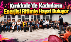 Kırıkkale’de Kadınların Enerjisi Ritimle Hayat Buluyor