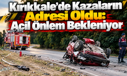 Kırıkkale’de Kazaların Adresi Oldu: Acil Önlem Bekleniyor