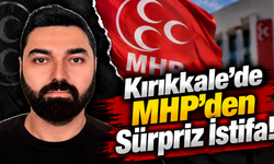 Kırıkkale'de MHP'den Sürpriz İstifa!