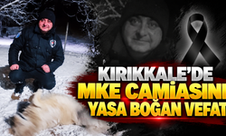 Kırıkkale'de MKE Camiasını Yasa Boğan Vefat