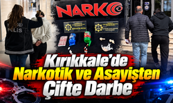 Kırıkkale’de Narkotik ve Asayişten Çifte Darbe