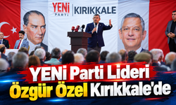 YENİ Parti Lideri Özgür Özel Kırıkkale'de