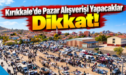Kırıkkale'de Pazar Alışverişi Yapacaklar Dikkat!