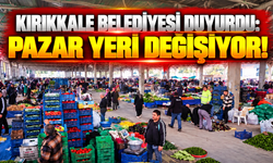 Kırıkkale Belediyesi Duyurdu: Pazar Yeri Değişiyor!