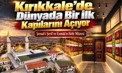 Kırıkkale’de Dünyada Bir İlk Kapılarını Açıyor