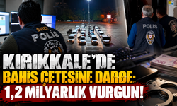 Kırıkkale’de Bahis Çetesine Darbe: 1,2 Milyarlık Vurgun!