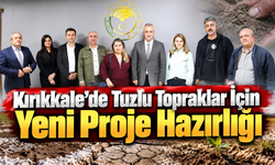 Kırıkkale’de Tuzlu Topraklar İçin Yeni Proje Hazırlığı