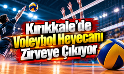 Kırıkkale’de Voleybol Heyecanı Zirveye Çıkıyor