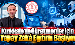 Kırıkkale'de Öğretmenler İçin Yapay Zekâ Eğitimi Başlıyor