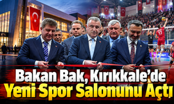 Bakan Bak, Kırıkkale’de Yeni Spor Salonunu Açtı