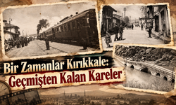 Bir Zamanlar Kırıkkale: Geçmişten Kalan Kareler