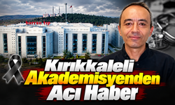 Kırıkkaleli Akademisyenden Acı Haber