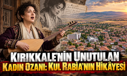 Kırıkkale'nin Unutulan Kadın Ozanı: Kul Rabia'nın Hikâyesi
