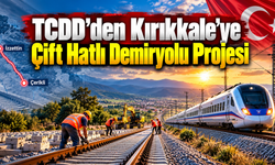 TCDD’den Kırıkkale’ye Çift Hatlı Demiryolu Projesi