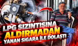 LPG Sızıntısına Aldırmadan Yanan Sigara İle Dolaştı