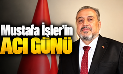 Mustafa İşler'in acı günü