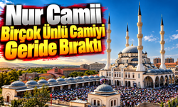 Nur Camii Birçok Ünlü Camiyi Geride Bıraktı