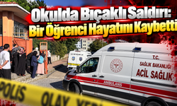 Okulda Bıçaklı Saldırı: Bir Öğrenci Hayatını Kaybetti