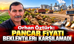 Orhan Öztürk: Pancar Fiyatı Beklentileri Karşılamadı