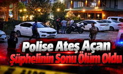 Polise Ateş Açan Şüphelinin Sonu Ölüm Oldu