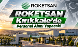 ROKETSAN Kırıkkale'de Personel Alımı Yapacak!