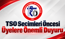 TSO Seçimleri Öncesi Üyelere Önemli Duyuru