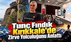 Tunç Fındık Kırıkkale'de Zirve Yolculuğunu Anlattı
